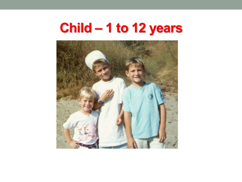 Child – 1 to 12 years